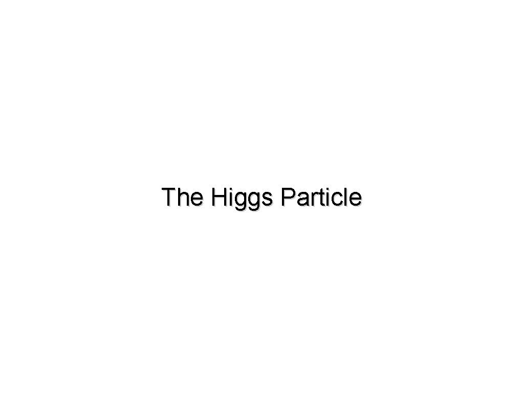 The Higgs Particle 