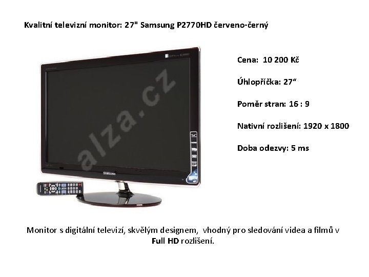 Kvalitní televizní monitor: 27" Samsung P 2770 HD červeno-černý Cena: 10 200 Kč Úhlopříčka: