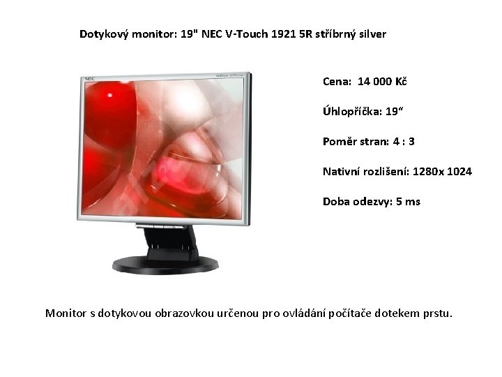 Dotykový monitor: 19" NEC V-Touch 1921 5 R stříbrný silver Cena: 14 000 Kč