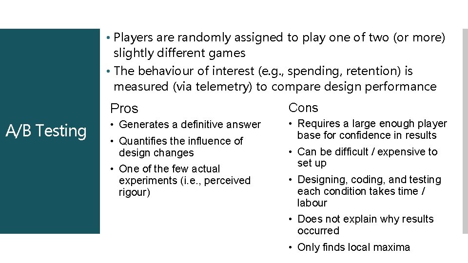  • Players are randomly assigned to play one of two (or more) slightly