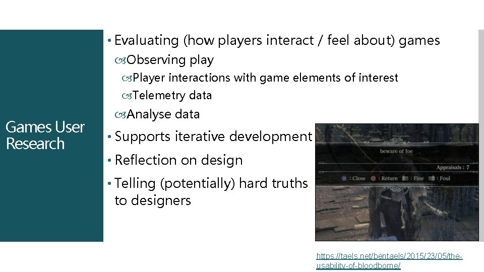  • Evaluating (how players interact / feel about) games Observing play Player interactions