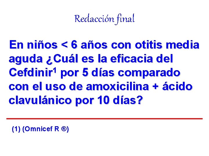 Redacción final En niños < 6 años con otitis media aguda ¿Cuál es la