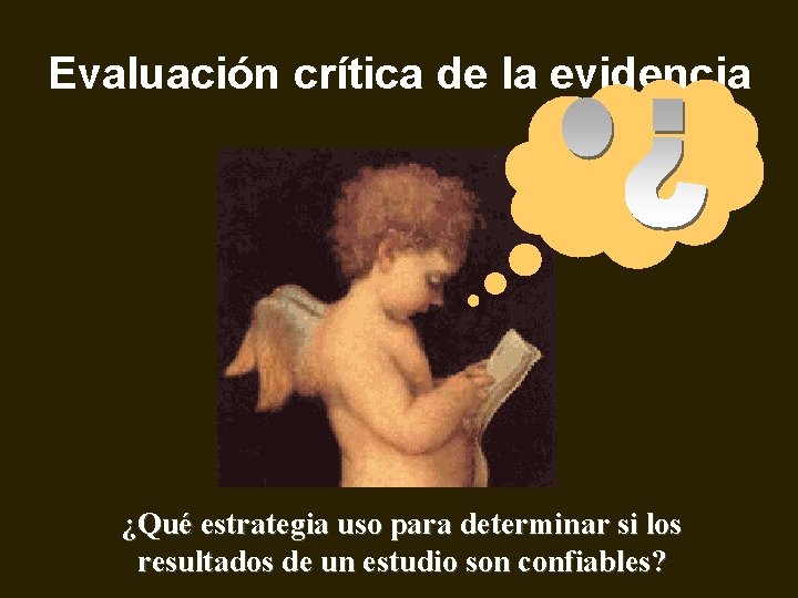 Evaluación crítica de la evidencia ¿Qué estrategia uso para determinar si los resultados de