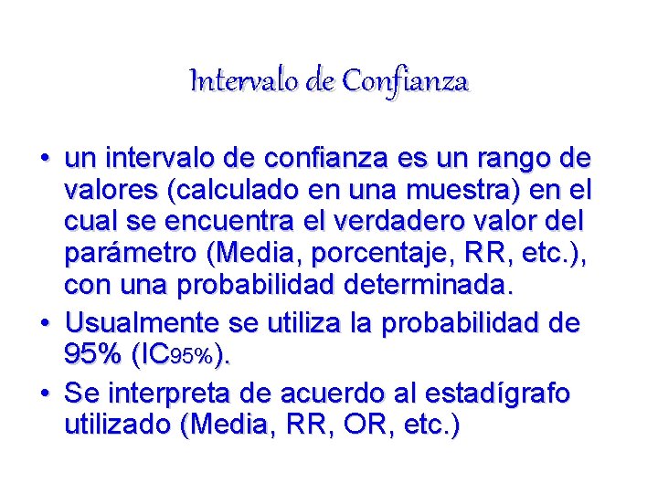 Intervalo de Confianza • un intervalo de confianza es un rango de valores (calculado