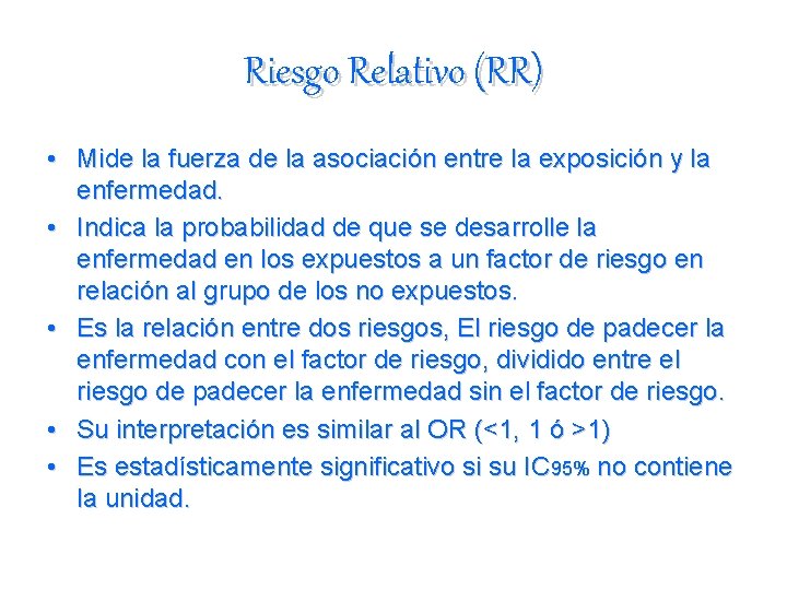 Riesgo Relativo (RR) • Mide la fuerza de la asociación entre la exposición y