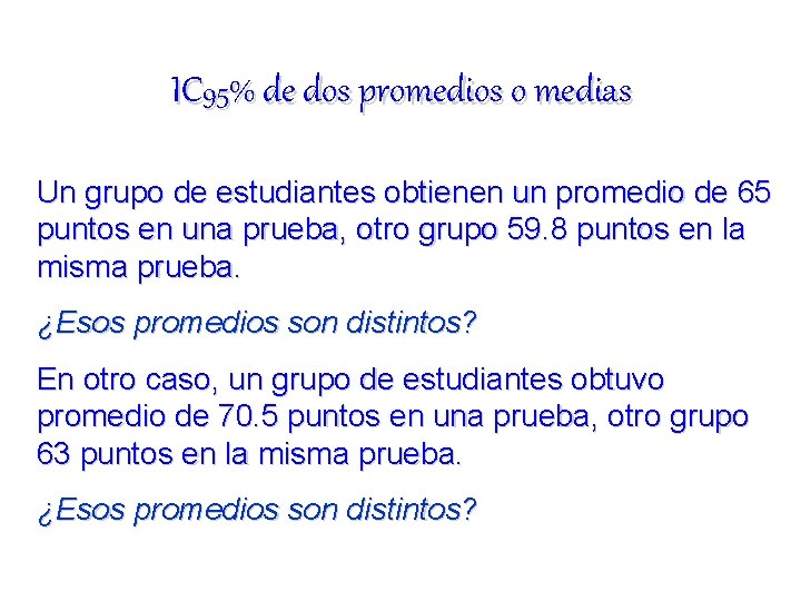 IC 95% de dos promedios o medias Un grupo de estudiantes obtienen un promedio