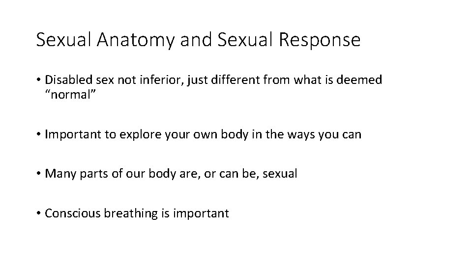 Sexual Anatomy and Sexual Response • Disabled sex not inferior, just different from what