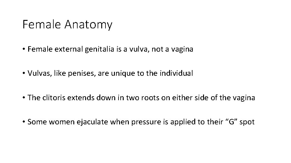 Female Anatomy • Female external genitalia is a vulva, not a vagina • Vulvas,