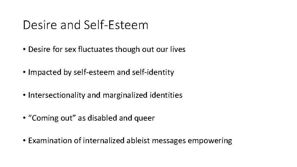 Desire and Self-Esteem • Desire for sex fluctuates though out our lives • Impacted