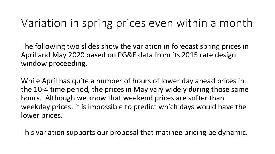 Variation in spring prices even within a month The following two slides show the