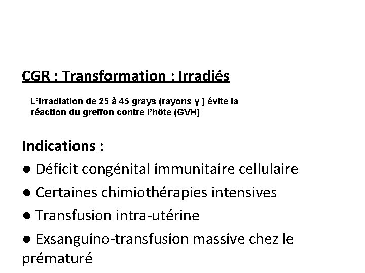 CGR : Transformation : Irradiés L’irradiation de 25 à 45 grays (rayons γ )