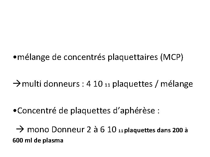  • mélange de concentrés plaquettaires (MCP) multi donneurs : 4 10 11 plaquettes
