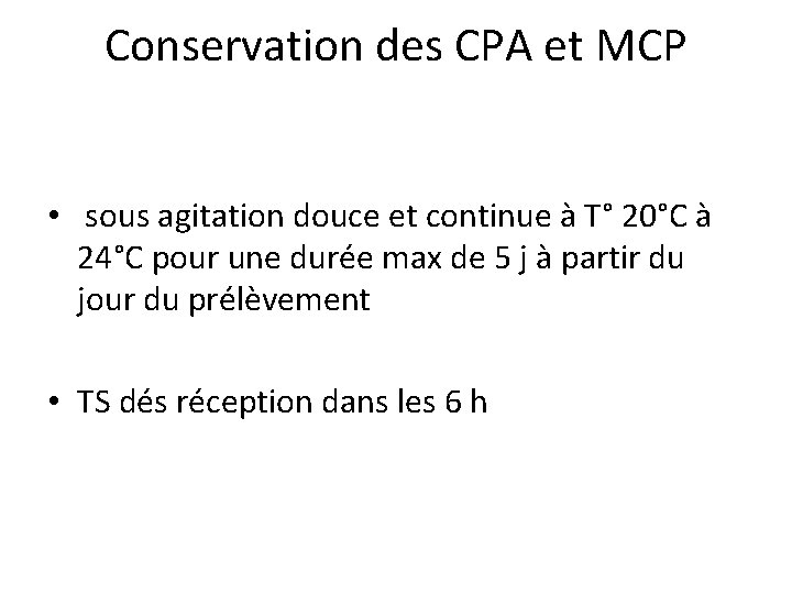 Conservation des CPA et MCP • sous agitation douce et continue à T° 20°C