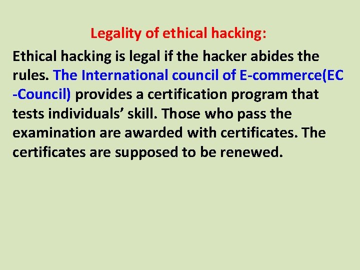 Legality of ethical hacking: Ethical hacking is legal if the hacker abides the rules.