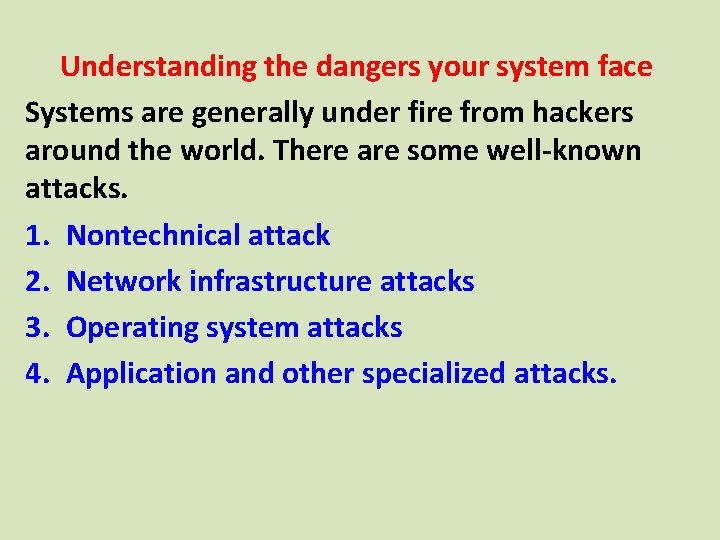 Understanding the dangers your system face Systems are generally under fire from hackers around