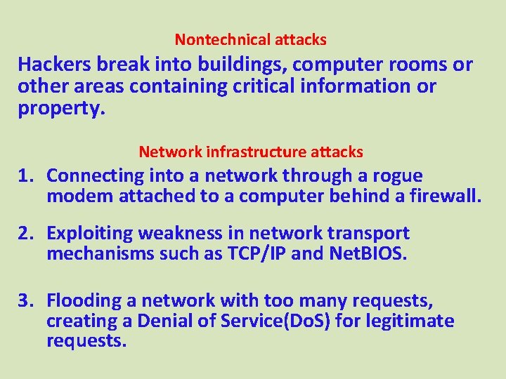 Nontechnical attacks Hackers break into buildings, computer rooms or other areas containing critical information