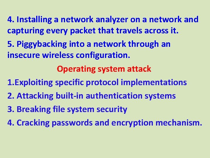4. Installing a network analyzer on a network and capturing every packet that travels