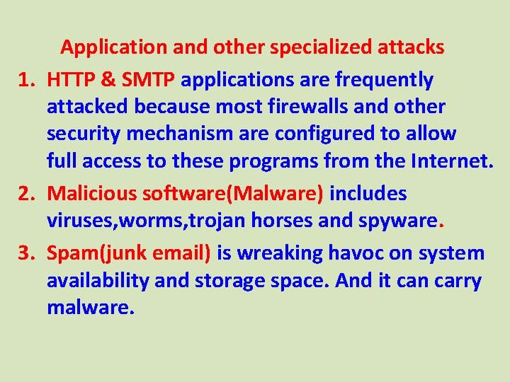 Application and other specialized attacks 1. HTTP & SMTP applications are frequently attacked because
