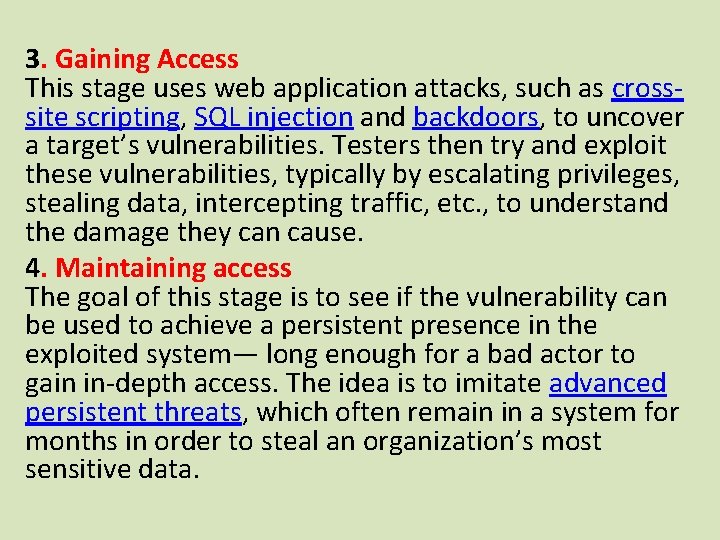 3. Gaining Access This stage uses web application attacks, such as crosssite scripting, SQL