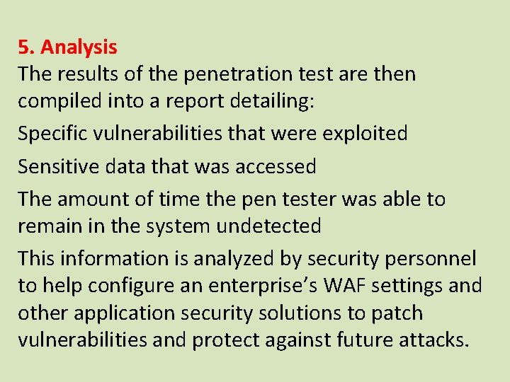 5. Analysis The results of the penetration test are then compiled into a report