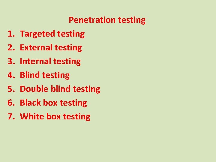 1. 2. 3. 4. 5. 6. 7. Penetration testing Targeted testing External testing Internal