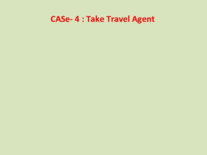 CASe- 4 : Take Travel Agent 