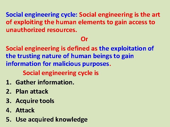 Social engineering cycle: Social engineering is the art of exploiting the human elements to