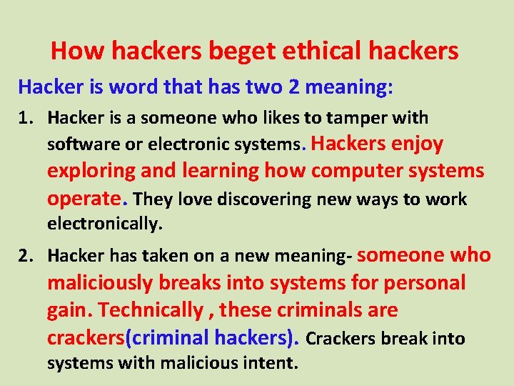 How hackers beget ethical hackers Hacker is word that has two 2 meaning: 1.