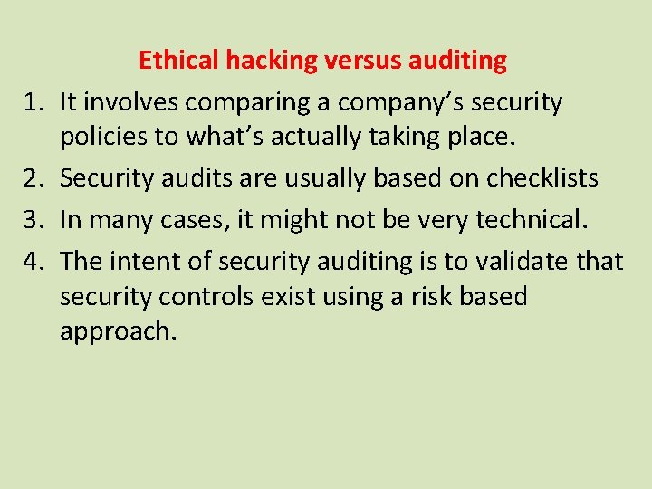 1. 2. 3. 4. Ethical hacking versus auditing It involves comparing a company’s security