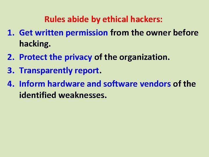 1. 2. 3. 4. Rules abide by ethical hackers: Get written permission from the