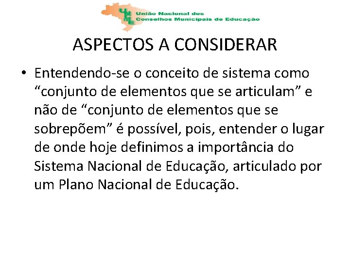 ASPECTOS A CONSIDERAR • Entendendo-se o conceito de sistema como “conjunto de elementos que