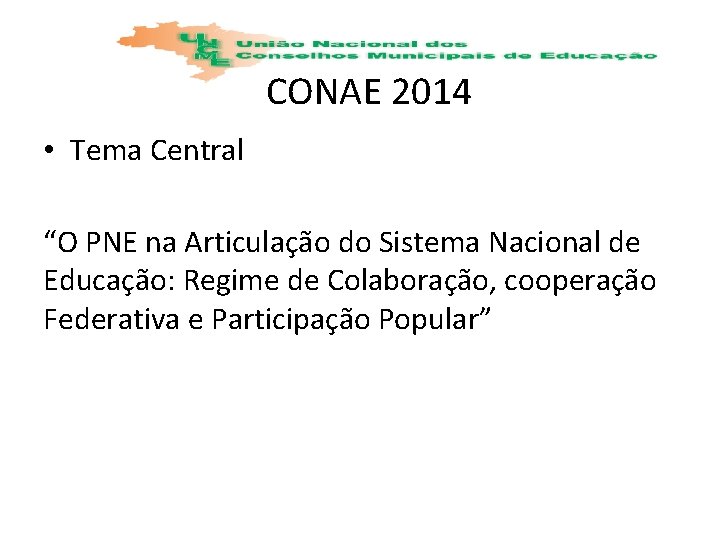 CONAE 2014 • Tema Central “O PNE na Articulação do Sistema Nacional de Educação: