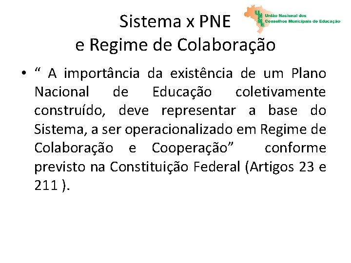 Sistema x PNE e Regime de Colaboração • “ A importância da existência de
