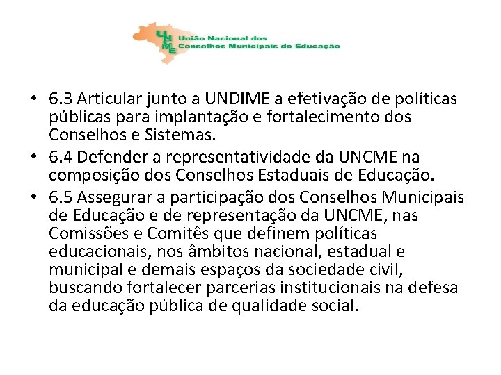  • 6. 3 Articular junto a UNDIME a efetivação de políticas públicas para