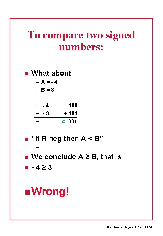 To compare two signed numbers: What about – A=-4 – B=3 – -4 –