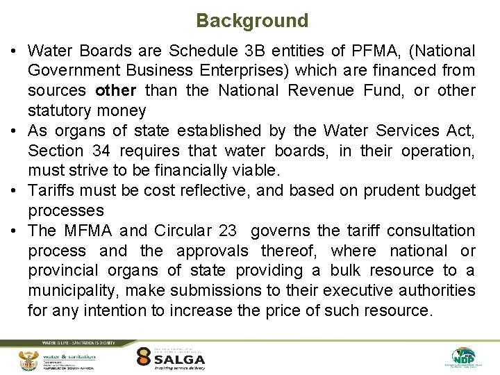 Background • Water Boards are Schedule 3 B entities of PFMA, (National Government Business