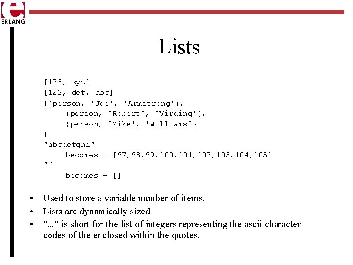 Lists [123, xyz] [123, def, abc] [{person, 'Joe', 'Armstrong'}, {person, 'Robert', 'Virding'}, {person, 'Mike',