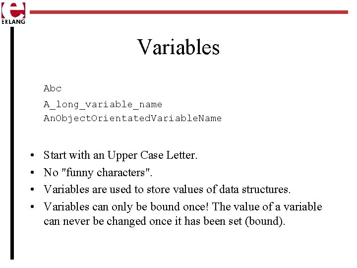 Variables Abc A_long_variable_name An. Object. Orientated. Variable. Name • • Start with an Upper