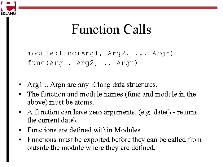 Function Calls module: func(Arg 1, Arg 2, . . . Argn) func(Arg 1, Arg