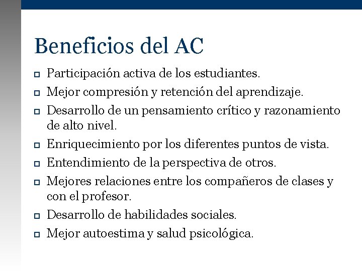 Beneficios del AC Participación activa de los estudiantes. Mejor compresión y retención del aprendizaje.