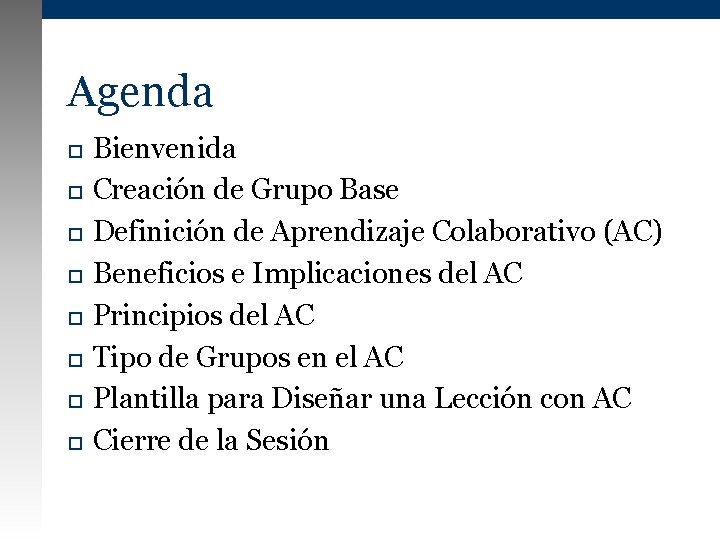 Agenda Bienvenida Creación de Grupo Base Definición de Aprendizaje Colaborativo (AC) Beneficios e Implicaciones