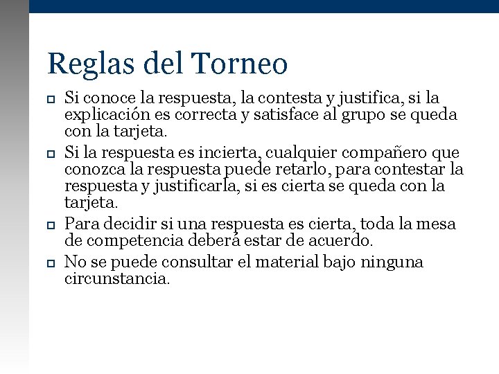 Reglas del Torneo Si conoce la respuesta, la contesta y justifica, si la explicación