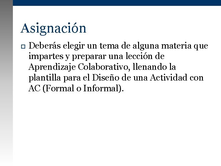 Asignación Deberás elegir un tema de alguna materia que impartes y preparar una lección