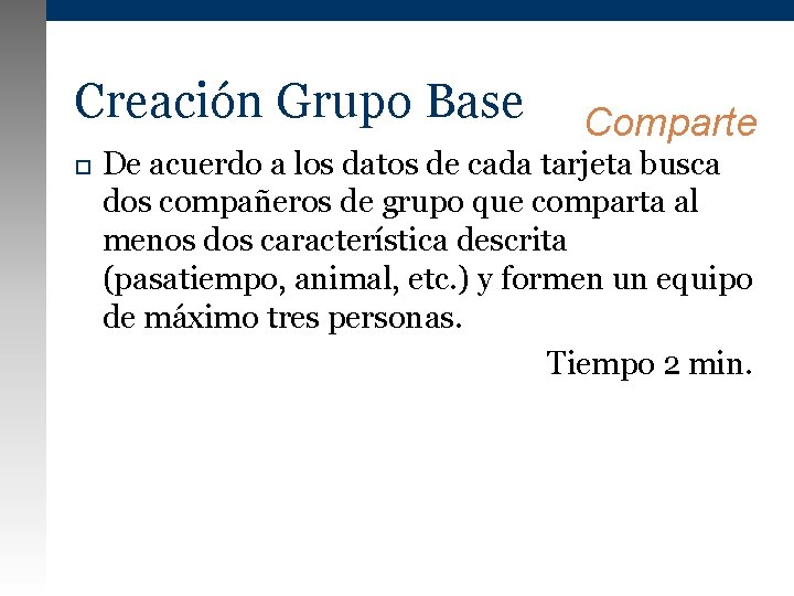 Creación Grupo Base Comparte De acuerdo a los datos de cada tarjeta busca dos