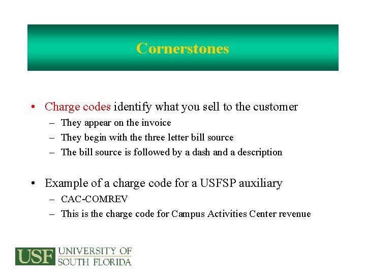 Cornerstones • Charge codes identify what you sell to the customer – They appear