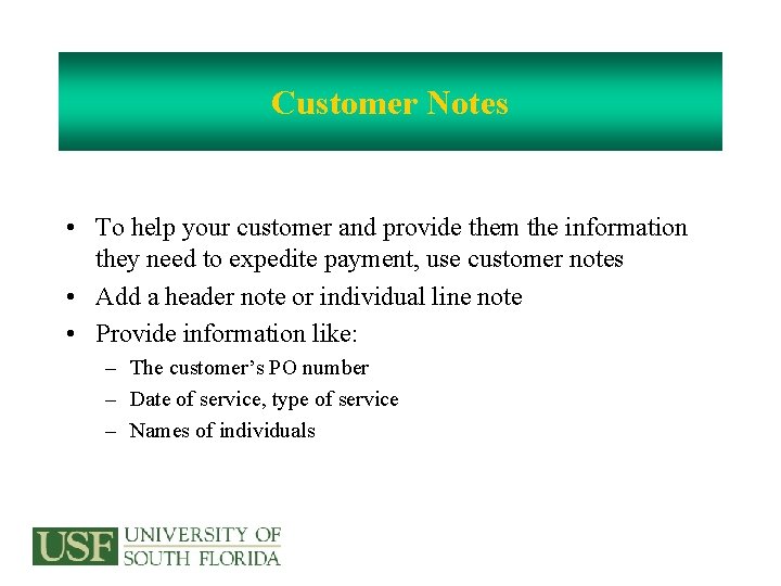Customer Notes • To help your customer and provide them the information they need