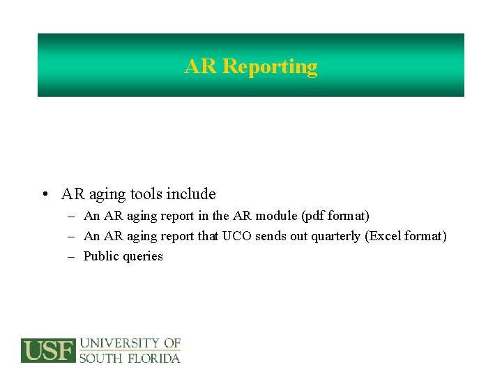 AR Reporting • AR aging tools include – An AR aging report in the
