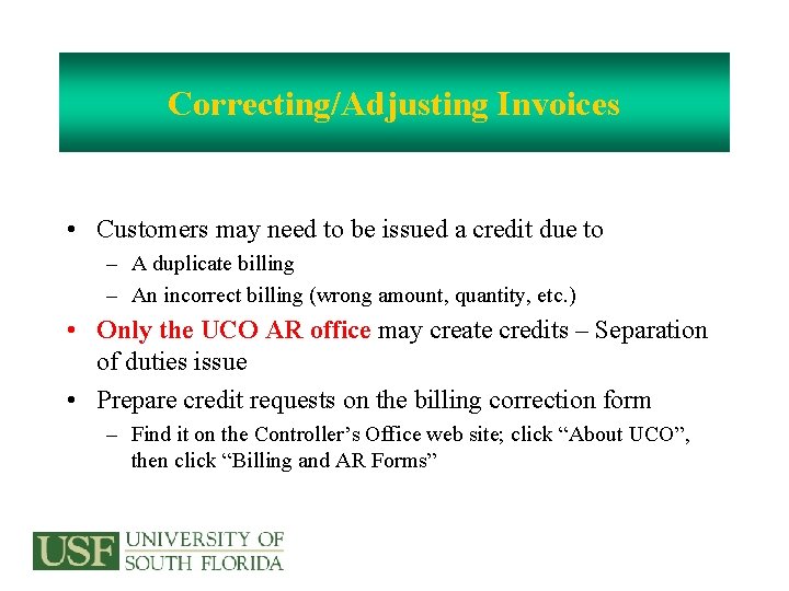 Correcting/Adjusting Invoices • Customers may need to be issued a credit due to –