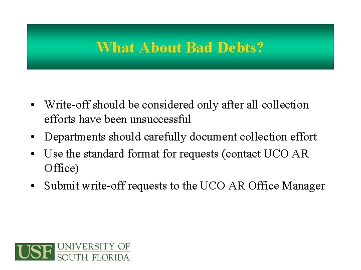 What About Bad Debts? • Write-off should be considered only after all collection efforts