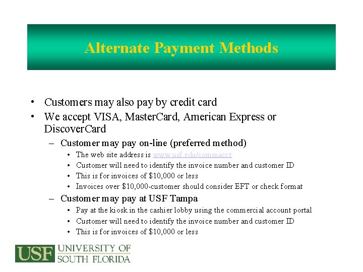 Alternate Payment Methods • Customers may also pay by credit card • We accept